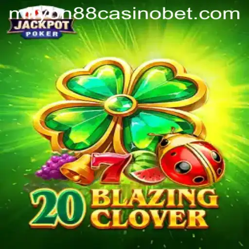 Discovering 20BlazingClover: A Thrilling Adventure at Milyon88 Casino