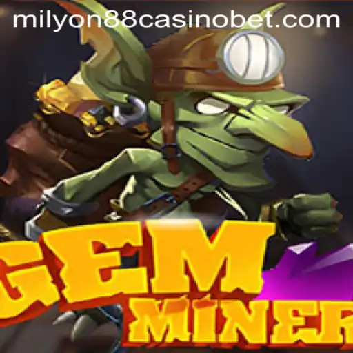 Exploring the Alluring World of GemMiner at milyon88 Casino