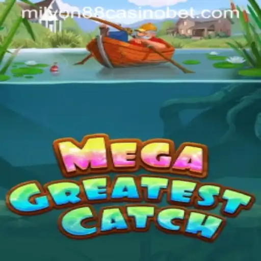 Experience the Thrill of MegaGreatestCatch at Milyon88 Casino